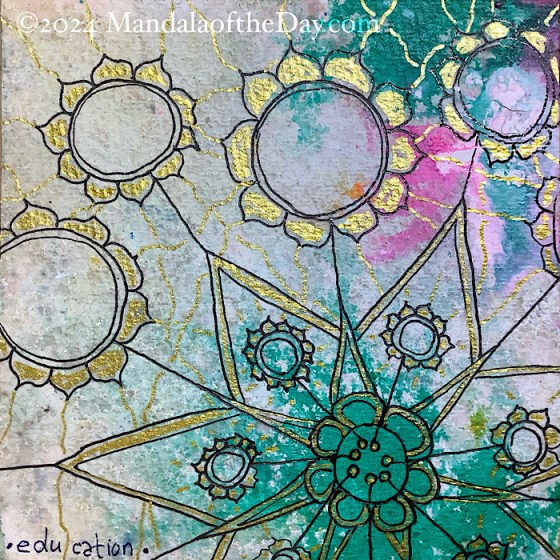 MotD 24-304 Education — after. textured abstract background with colors of pale yellow, green, pink, and white. on top in black ink is a partial view seven pointed mandala with orbs of mandalas extending outward. the mandala center is in the lower right. around each orb are small lotus-like petals and from the tips of each petal a gold line extends outward as if on a quest.