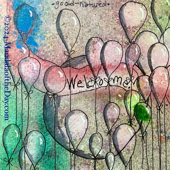 MotD 24-314 Good-Natured — after. textured abstract background with colors of blue, pink, red, beige, green, yellow, grey, and white. on top in black ink is a large 3d looking circle in the background, a red/pink/white banner (from the background) with the word “welcome!” on it, and then a bunch of single floating 3D-looking balloons with little bows and strings that go straight down the paper.