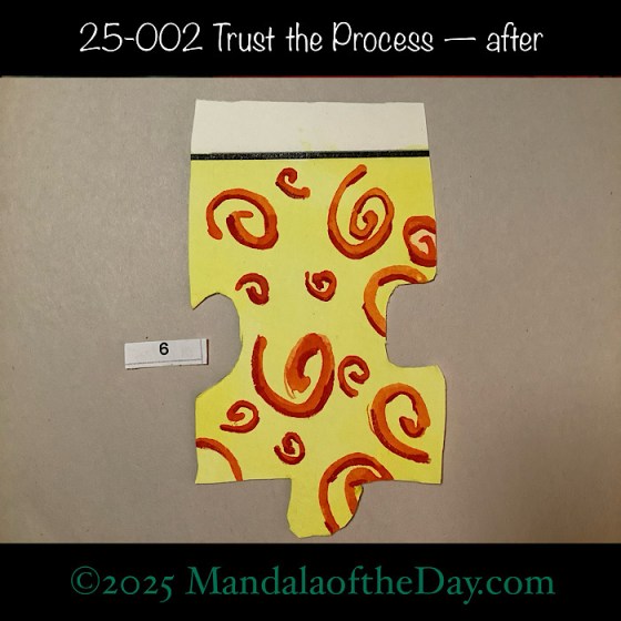 MotD 25-002 Trust the Process — after. puzzle piece number 006 with a yellow background and red/orange spirals.