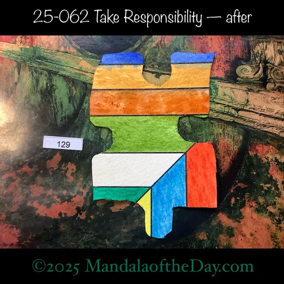 MotD 25-062 Take Responsibility — after. Painted front side Puzzle Piece No. 129. with colors of green, blue, orange, ochre, yellow, and white