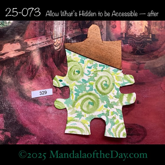 MotD 25-073 Allow What's Hidden to be Accessible — after. painted front side Puzzle Piece No. 329 with colors of yellow, greens, and brown