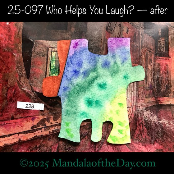 MotD 25-097 Who Helps You Laugh? — after. painted front side of Puzzle Piece No. 228 with colors of yellow, greens, blue, purple, and brown