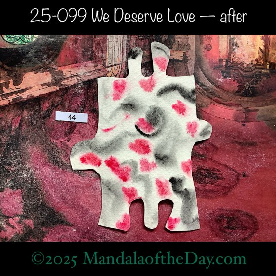 MotD 25-099 We Deserve Love — after. painted front side of Puzzle Piece No. 44 with colors of white, black, and red hearts