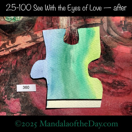 MotD 25-100 See With the Eyes of Love — after. painted front side of Puzzle Piece No. 360 with vertical gradient colors of greens and blues