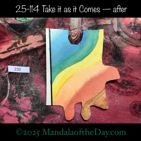 MotD 25-114 Take it As it Comes — after. painted front side of Puzzle Piece No. 230 with colors of blues, green, yellow, beige, and browns