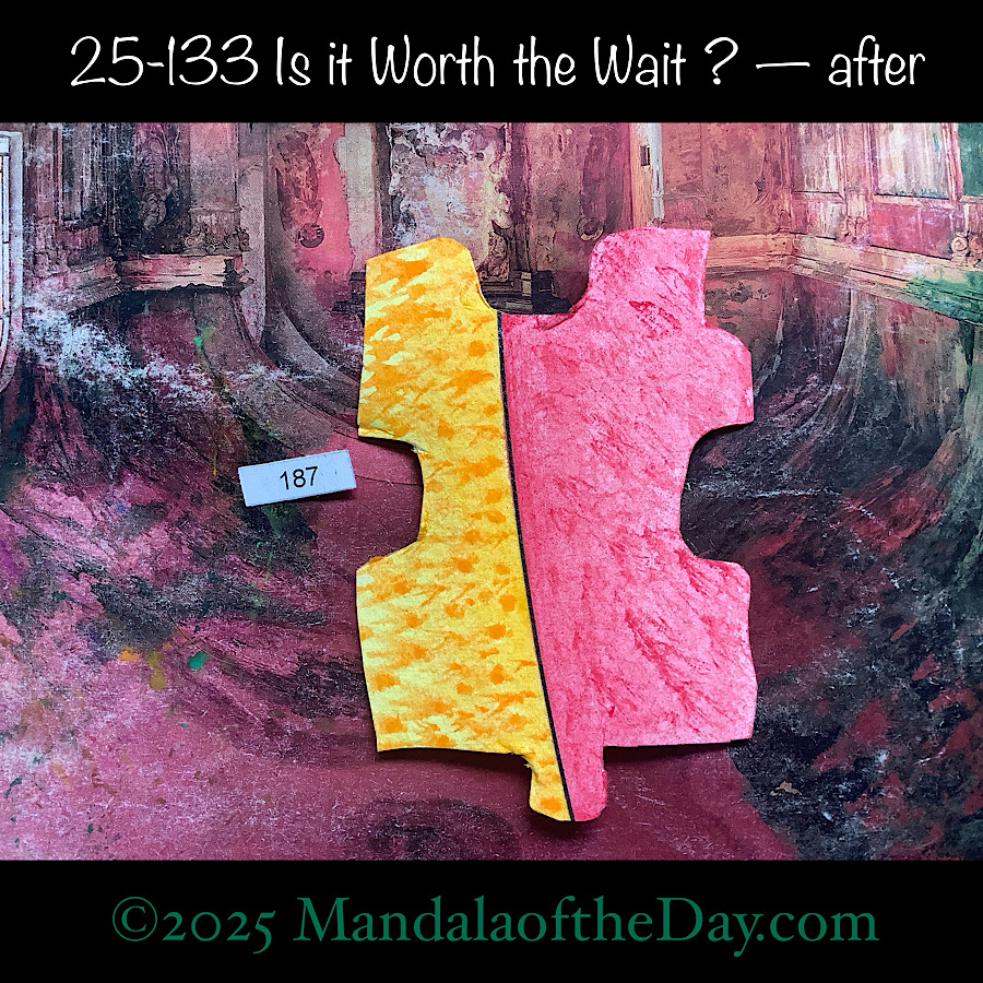 MotD 25-133 Is it Worth the Wait ? — after. painted front side of Puzzle Piece No. 187 with colors of yellow, orange, and red