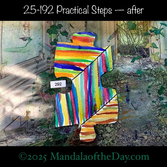 Mandala of the Day 25-192 Practical Steps — after. painted front side of Puzzle Piece No. 292 with a variety of colorful stripes, some vertical, some horizontal