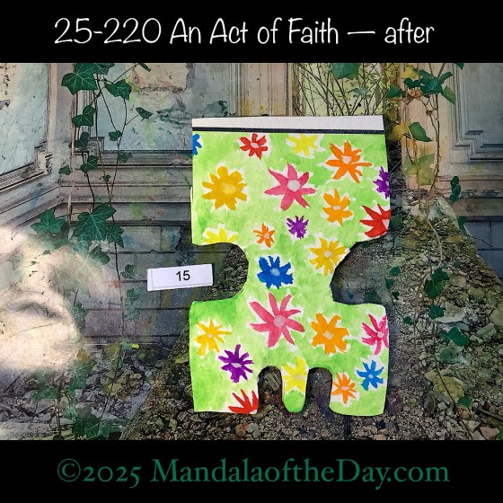 Mandala of the Day 25-220 An Act of Faith — after. painted front side of Puzzle Piece No. 15 with a variety of colors looking like child-like painting of flowers in green grass