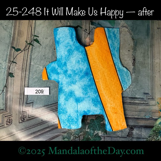 Mandala of the Day 25-248 It Will Make Us Happy — after. painted front side of Puzzle Piece No. 209 with colors of blue and yellow/orange