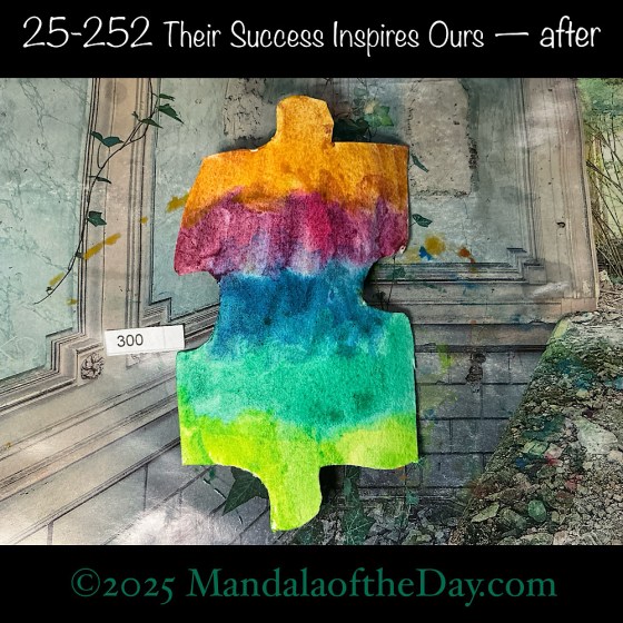Mandala of the Day 25-252 Their Success Inspires Ours — after. painted front side of Puzzle Piece No. 300 with colors of green, blue, magenta, orange, and yellow