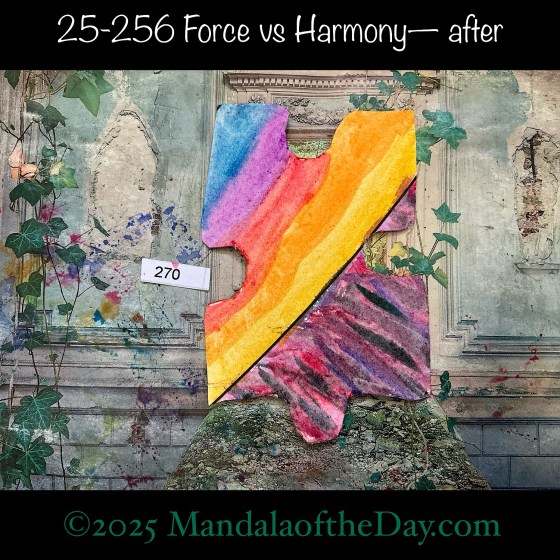 Mandala of the Day 25-256 Force vs Harmony — after. painted front side of Puzzle Piece No. 270 with rainbow colors in harmony and a bunch of dark colors in dis-harmony