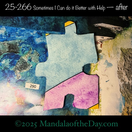 Mandala of the Day 25-266 Sometimes I Can do it Better with Help — after. painted front side of Puzzle Piece No. 290 with colors of blue, purple, and yellows