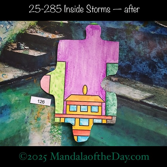 Mandala of the Day 25-285 Inside Storms — after. painted front side of Puzzle Piece No. 126 with colors of purple, greens, oranges, yellow, and blue