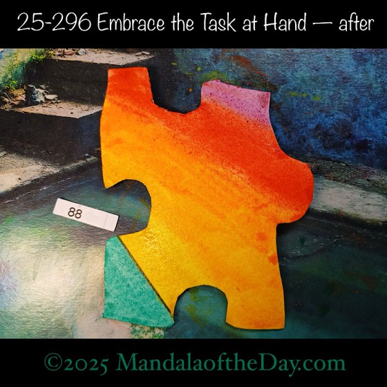 Mandala of the Day 25-296 Embrace the Task at Hand — after. painted front side of Puzzle Piece No. 88 with colors of yellow, orange, red, purple, and green