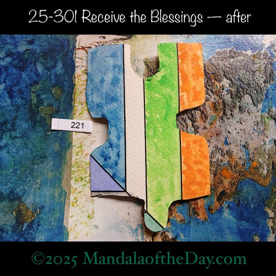 Mandala of the Day 25-301 Receive the Blessings — after. painted front side of Puzzle Piece No. 221 with colors of orange, green, white, blue, and purple