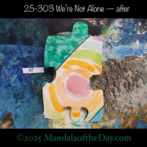 Mandala of the Day 25-303 We're Not Alone — after. painted front side of Puzzle Piece No. 97 with colors of pastel rainbow colors, vibrant green, and pale blue
