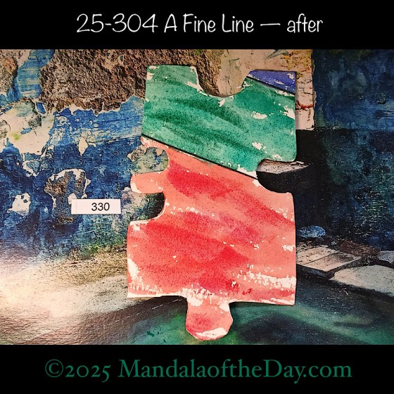 Mandala of the Day 25-304 A Fine Line — after. painted front side of Puzzle Piece No. 330 with colors of red, green, and blue