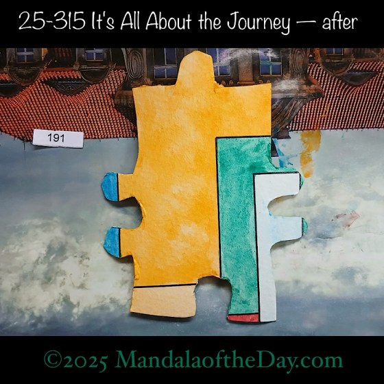 Mandala of the Day 25-315 It's All About the Journey — after. painted front side of Puzzle Piece No. 191 with colors of yellow-orange, green, blue, and red
