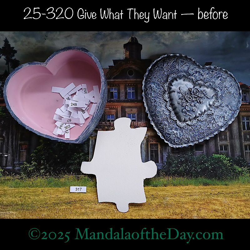 Mandala of the Day 25-320 Give What They Want — before. front side of Puzzle Piece No. 317
