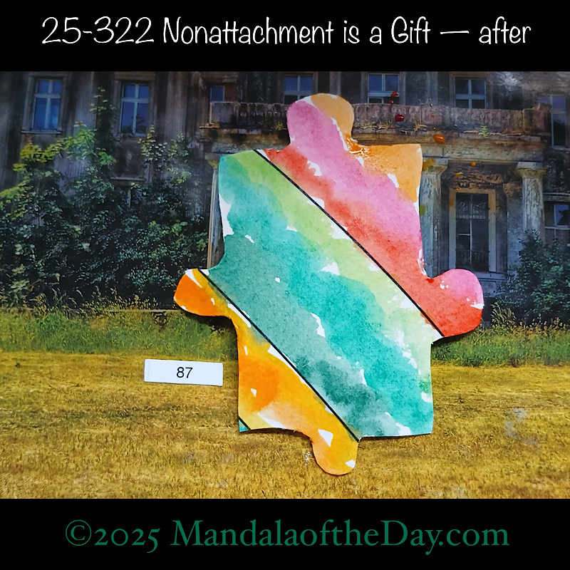 Mandala of the Day 25-322 Nonattachment is a Gift — after. painted front side of Puzzle Piece No. 87 with colors of pink, red, orange, yellow, and varying shades of green