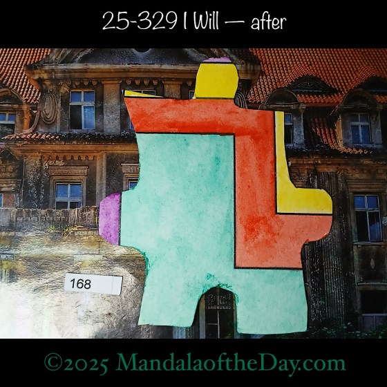 Mandala of the Day 25-329 I Will — after. painted front side of Puzzle Piece No. 168 with colors of teal, red, yellow, and purple