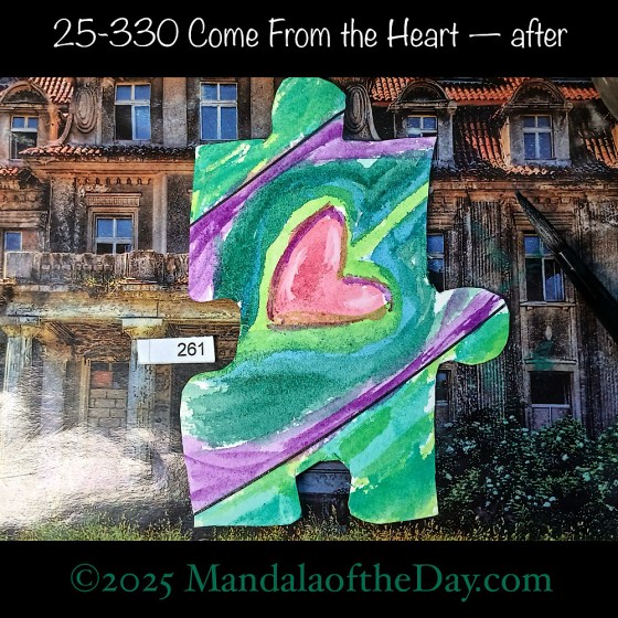 Mandala of the Day 25-329 Come From the Heart — after. painted fron side of Puzzle Piece No. 291