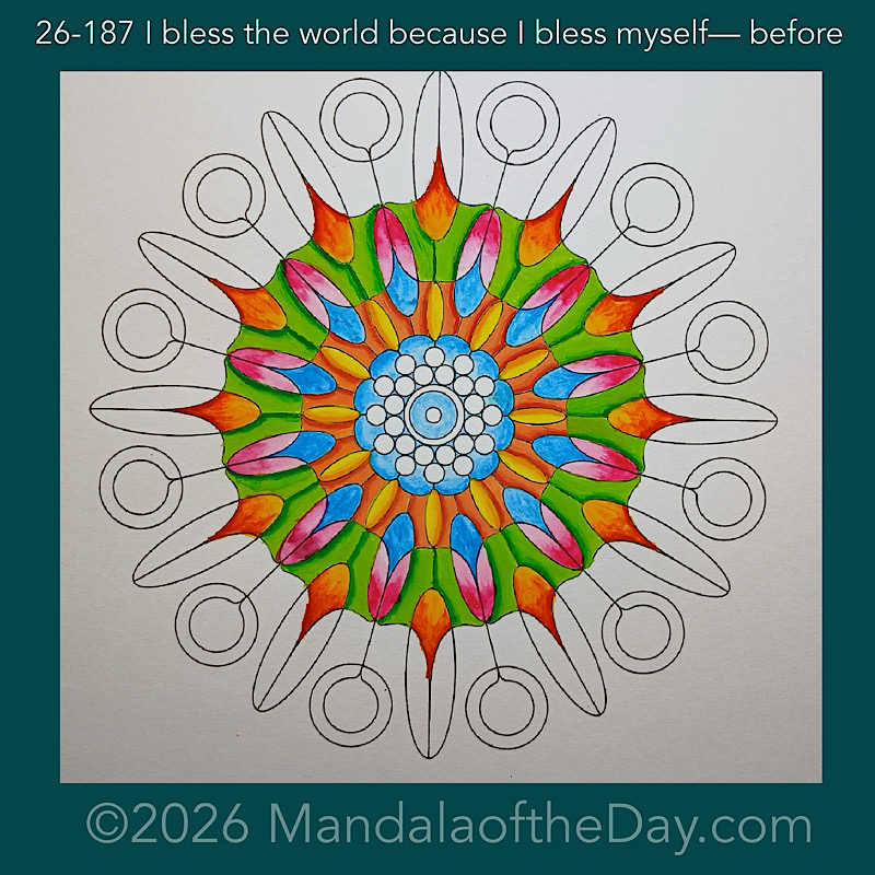 Mandala of the Day 26-187 I bless the world because I bless myself — before