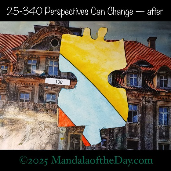 Mandala of the Day 25-340 Perspectives Can Change — after. painted front side of Puzzle Piece No. 108 with colors of yellow, blue, red, and a spot of green