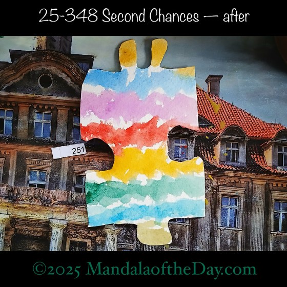 Mandala of the Day 25-348 Second Chances — after. painted front side of Puzzle Piece No. 251 with loose horizontal stripes of greens, blues, yellows, red, and purple