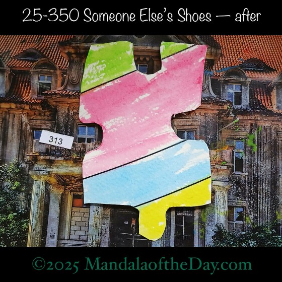 Mandala of the Day 25-350 Someone Else's Shoes — after. painted front side of Puzzle Piece No. 313 with soft colors of yellow, blue, pink, and green