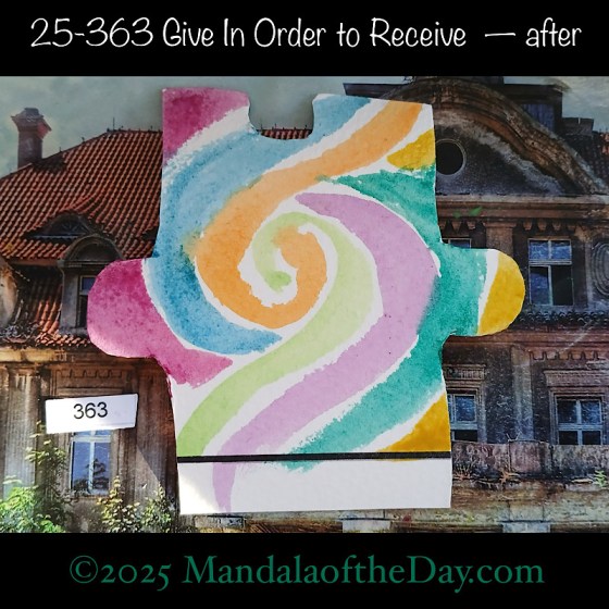 Mandala of the Week 25-363 Give In Order to Receive — after. painted front side of Puzzle Piece No. 363 with muted colors of bue, green, orange, purple, and yellow