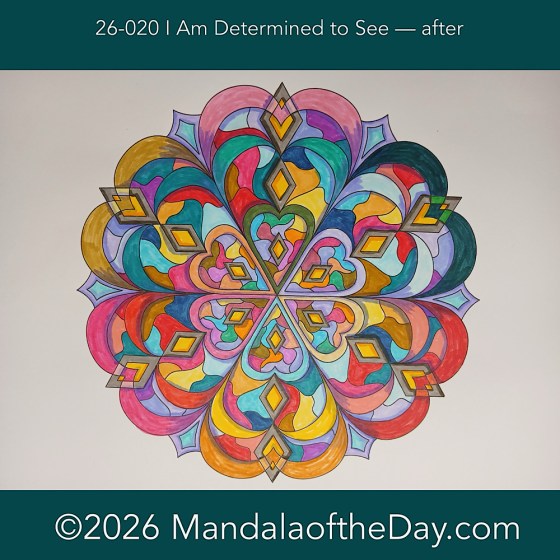 Mandala of the Day 26-020 I Am Determined to See — after. Day 6 of 7 coloring this week’s Mandala of the Week 26-03