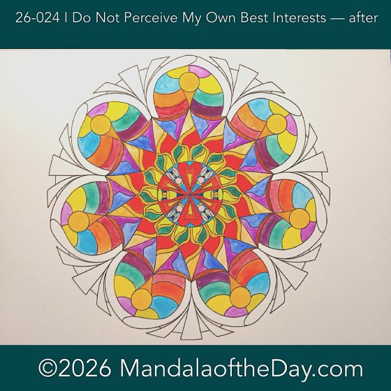 Mandala of the Day 26-024 I Do Not Perceive My Own Best Interest — after. Day 3 of 7 painting this week’s Mandala of the Week: 26-04