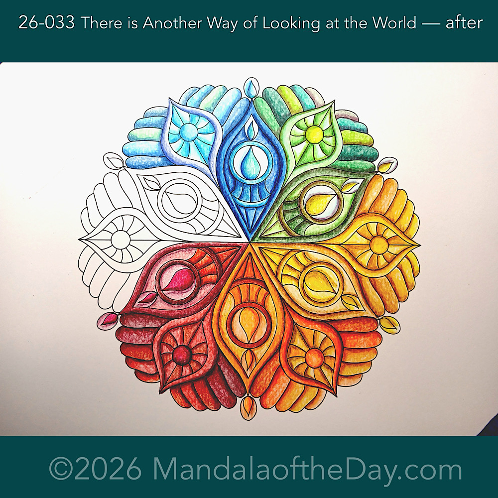 Mandala of the Day 26-033 There is Another Way of Looking at the World — after. Day 5 of 7 coloring this week’s Mandala of the Week 26-05