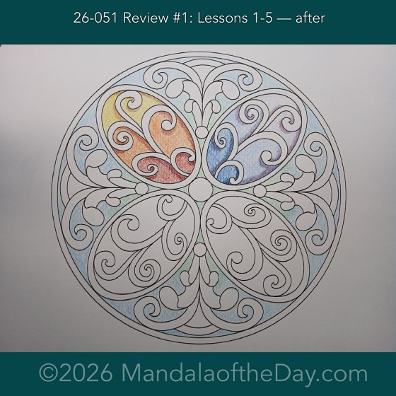 Mandala of the Day 25-051 Review 1: Lessons 1-5 — after. Day 2 of 7 coloring this week’s Mandala of the Week 26-08