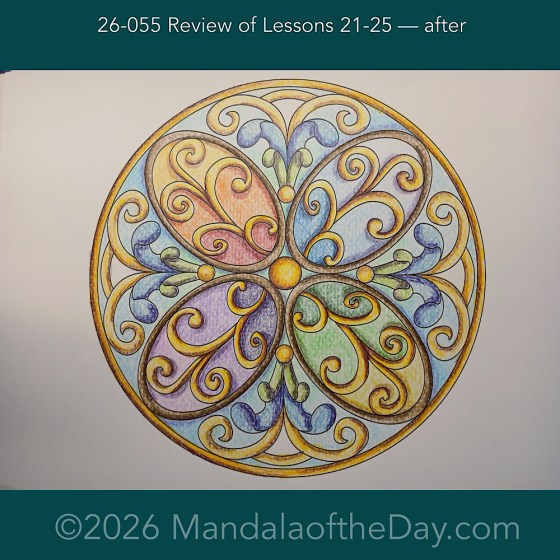 Mandala of the Day 26-055 Review of Lessons 21-25 — after. Day 6 of 7 Coloring this week’s Mandala of the Week 26-08