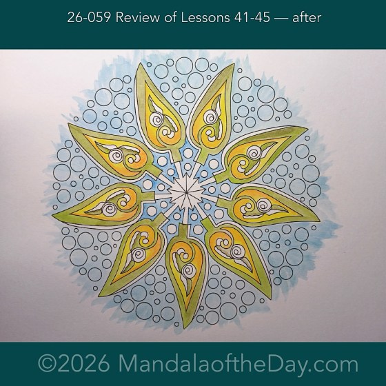 Mandala of the Day 26-059 Review of Lessons 41-45 — after. Day 3 of 7 painting this week’s Mandala of the Week 26-09