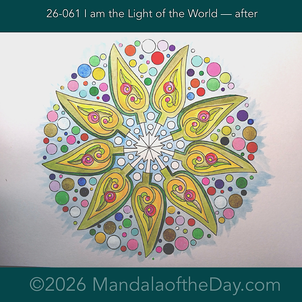Mandala of the Day 26-061 I am the Light of the World — after. Day 5 of 7 painting this week’s Mandala of the Week 26-09
