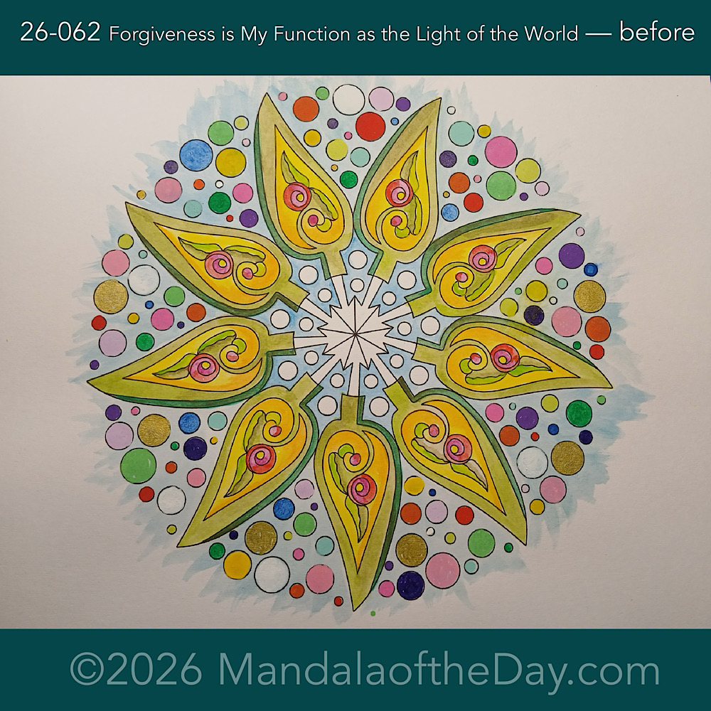 Mandala of the Day 26-062 Forgiveness is My Function as the Light of the World — before