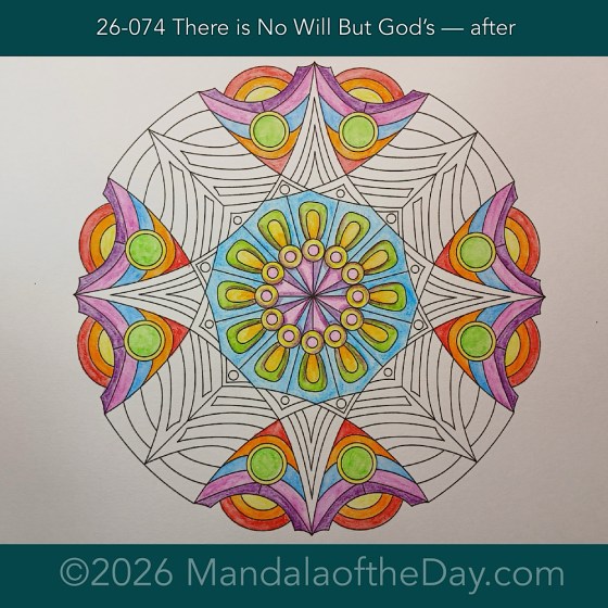 Mandala of the Day 26-074 There is No Will But God's — after. Day 4 of 7 painting this week’s Mandala of the Week 26-11