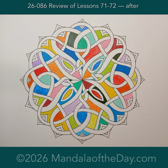 Mandala of the Day 26-086 Review of Lessons 71-72 — after. Day 2 of 7 painting this week’s Mandala of the Week 26-13