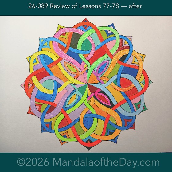 Mandala of the Day 26-089 Review of Lessons 77-78 — after. Day 5 of 7 painting this week’s Mandala of the Week 26-13