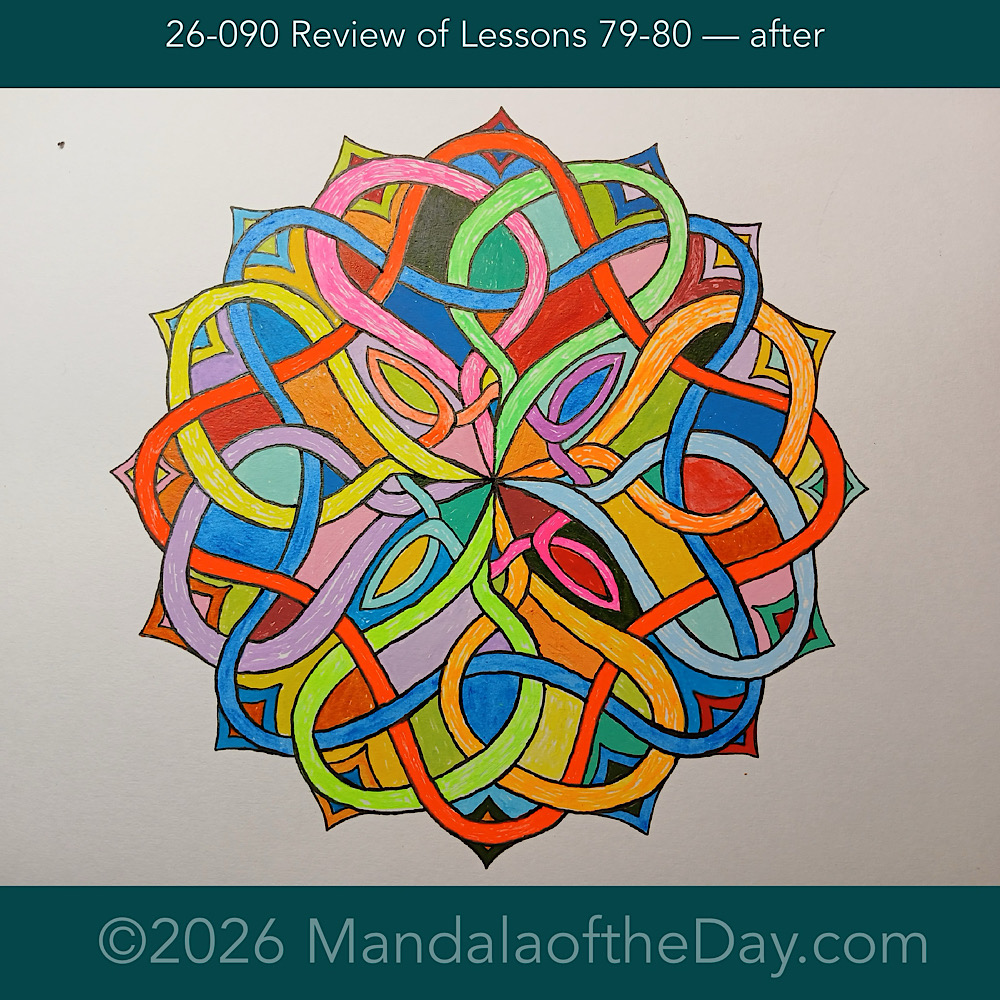 Mandala of the Day 26-090 Review of Lessons 79-80 — after. Day 6 of 7 painting this week’s Mandala of the Week 26-13