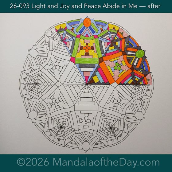 Mandala of the Day 26-093 Light and Joy and Peace Abide in Me — after. Day 2 of 7 coloring this week’s Mandala of the Week 26-14