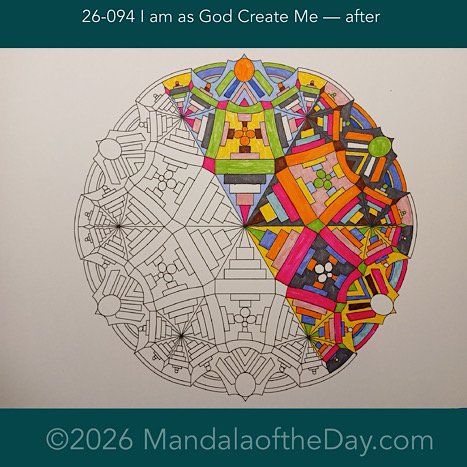 Mandala of the Day 26-094 I am as God Created Me — after. Day 3 of 7 coloring this week’s Mandala of the Week 26-14