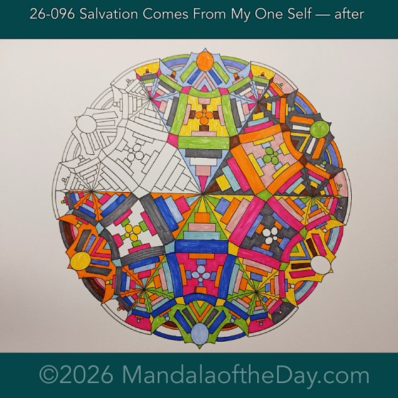 Mandala of the Day 26-096 Salvation Comes From My One Self — after. Day 5 of 7 coloring this week’s Mandala of the Week 26-14