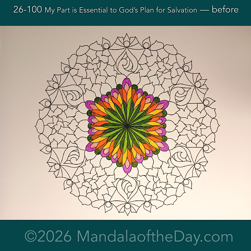 Mandala of the Day 26-100 My Part is Essential go God's Plan for Salvation — before