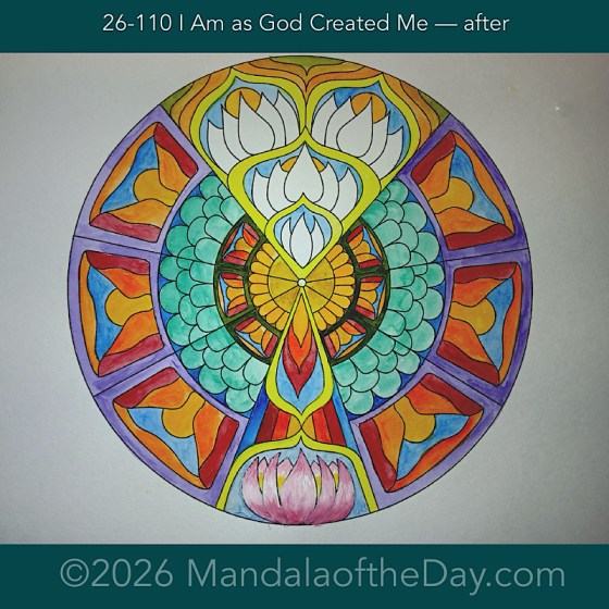 Mandala of the Day 26-110 I Am as God Created Me — after. Day 5 of 7 painting this week’s Mandala of the Week 26-16
