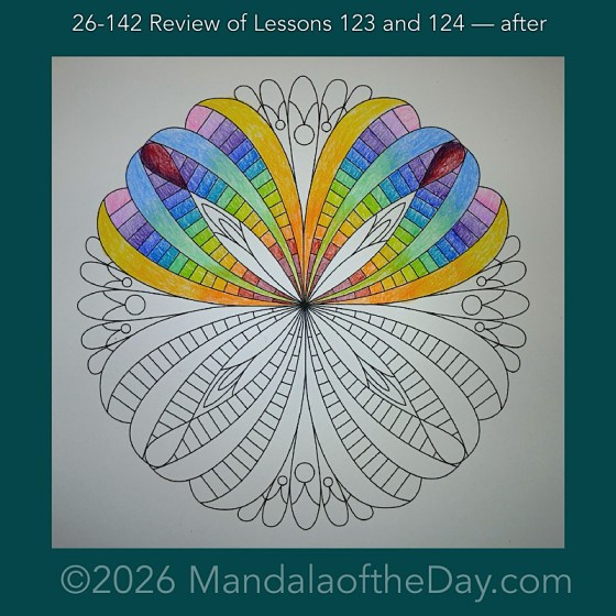 Mandala of the Day 26-142 Review of Lessons 123 and 124 — after. Day 2 of 7 coloring this week’s Mandala of the Week 26-21