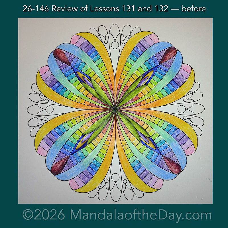 Mandala of the Day 26-146 Review of Lessons 131 and 132 — before